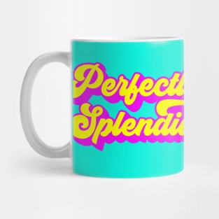 Perfectly Splendid Mug